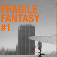 Fragile Fantasy #1