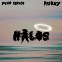 Halos- Yung Crisco ft Fridxy (Prod. brokeboi)