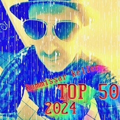 Kommissar Keller TOP 50 of 2024 >>> [my favourites in deep electronic, breaks and indie dance]