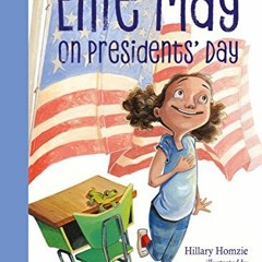 [View] [EPUB KINDLE PDF EBOOK] Ellie May on Presidents' Day: An Ellie May Adventure by  Hillary Homz