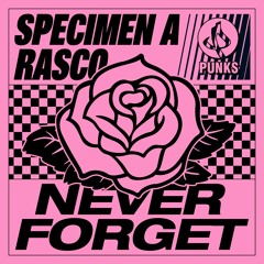 Specimen A and Rasco - Never Forget