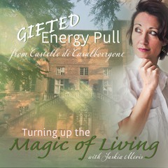 Turning Up the Magic of Living - Energy Pull