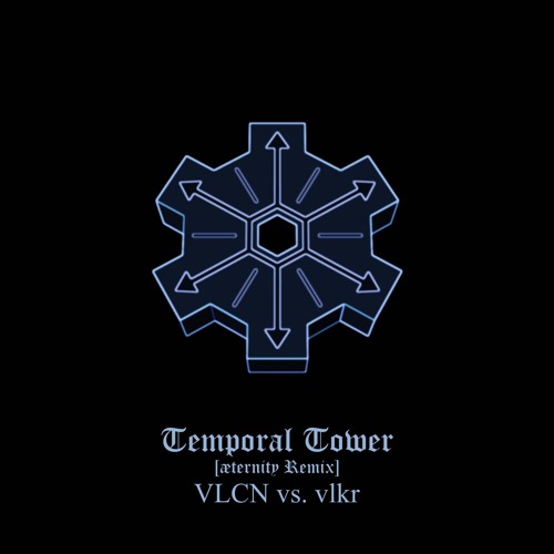 VLCN vs. vlkr - Temporal Tower [æternity Remix]