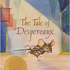 DOWNLOAD❤️eBook✔️ The Tale of Despereaux: Being the Story of a Mouse, a Princess, Some Soup, and a S