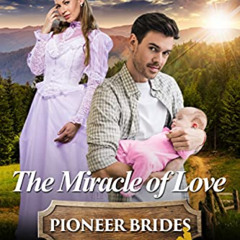 download PDF 📖 The Miracle of Love: Historical Western Romance by  Montana Ross [EPU