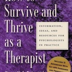 [PDF] Read How to Survive and Thrive as a Therapist: Information, Ideas, and Resources for Psycholog