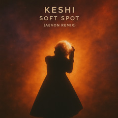 Keshi - Soft Spot (AEVON Remix)