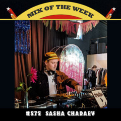 Mix of the Week #575: Sasha Chadaev - Polako Polako