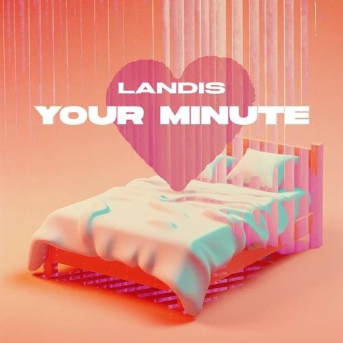 Artwork for the song Your Minute by Landis on Next Sound