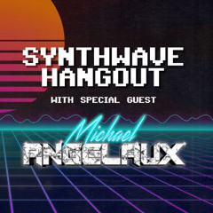 2025-03-11 - Synthwave Hangout with Michael Angelaux