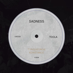 SADNESS -TyriqueOrDie & KONSTANCE