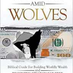 [Get] KINDLE 🗂️ Sheep Amid Wolves: Biblical Guide For Building Worldly Wealth and Be