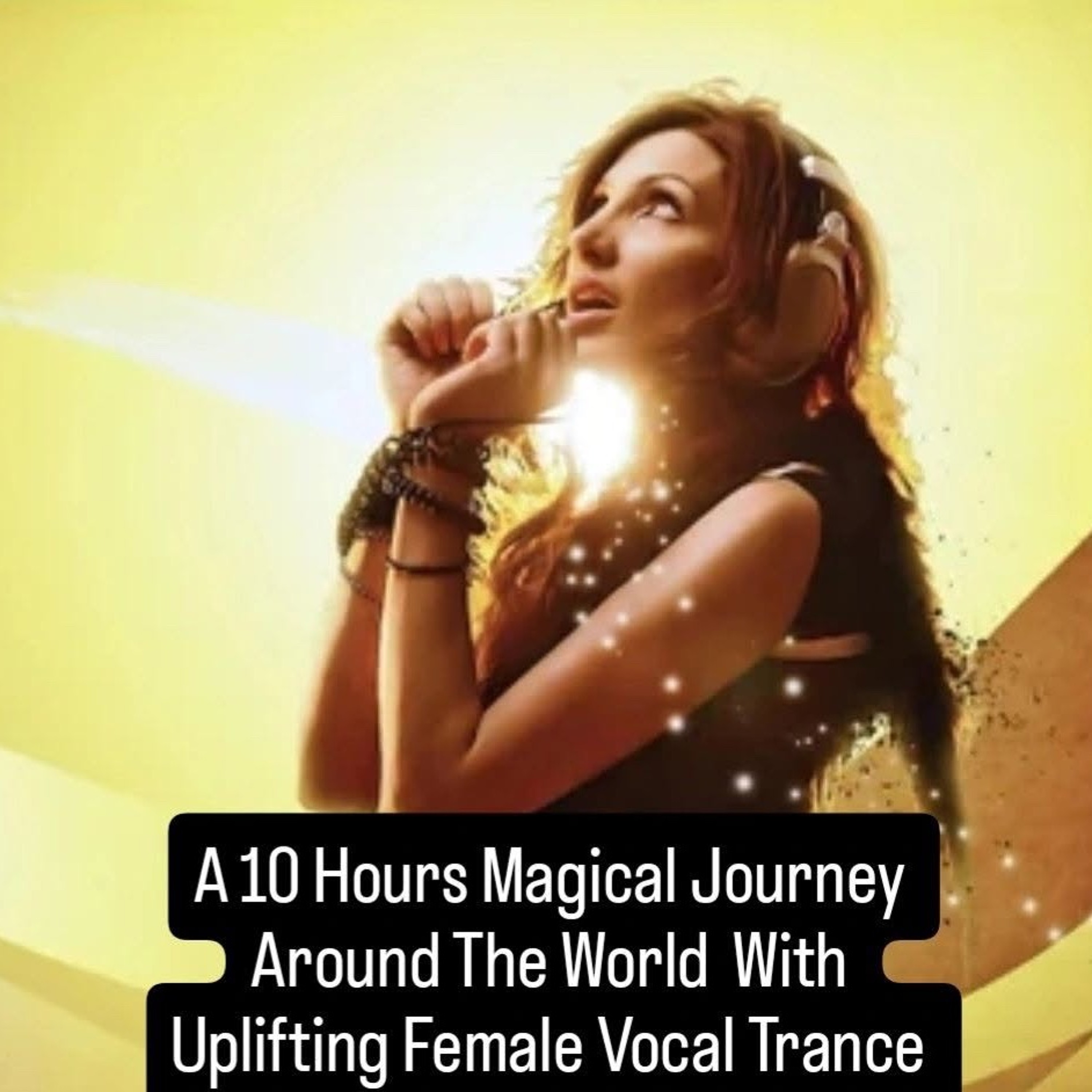 A 10 Hours Magical Journey Around The World With Uplifting Female Vocal Trance Part II episode artwork