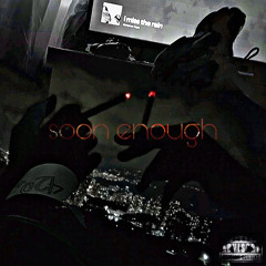 soon enough (Prod. die for you)