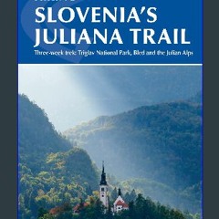 [PDF] 🌟 Trekking Slovenia's Juliana Trail: Three-week trek: Bled, Triglav and the Julian Alps Read