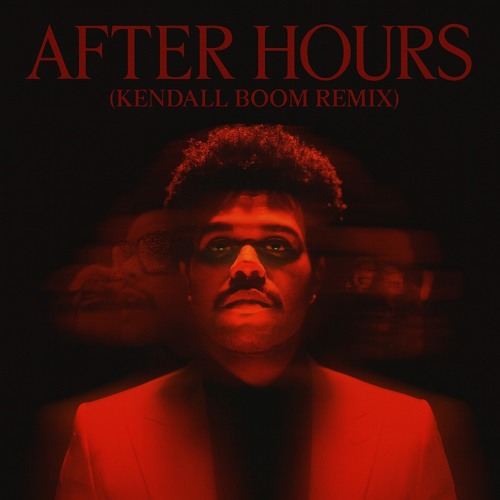 The Weeknd - After Hours (Kendall Boom Remix)