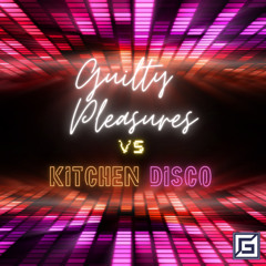 Guilty Pleasures Vs Kitchen Disco