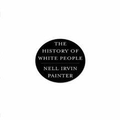 READ PDF 💗 The History of White People by  Nell Irvin Painter [EBOOK EPUB KINDLE PDF