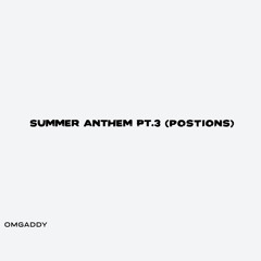 OmgAddy - Summer Anthem Pt. 3 (Positions)