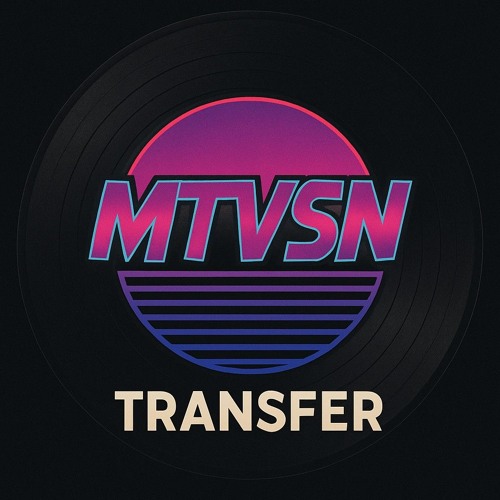 MTVSN - Transfer (Short Edit)