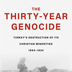 FREE EBOOK 📂 The Thirty-Year Genocide: Turkey’s Destruction of Its Christian Minorit