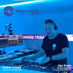 Andre Tribale Live @ Day Break by Xavi Emparan on Ibiza Global Radio UAE 22nd of Apr 2022 12:00 GST