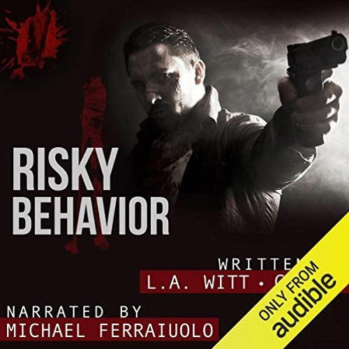 [GET] EBOOK 🗃️ Risky Behavior: Bad Behavior, Book 1 by  L. A. Witt,Cari Z.,Michael F
