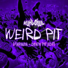 Kuhlosul - Weird Pit (Marauda - Death Pit Edit)