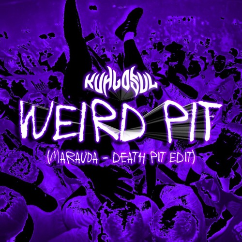 Kuhlosul - Weird Pit (Marauda - Death Pit Edit)