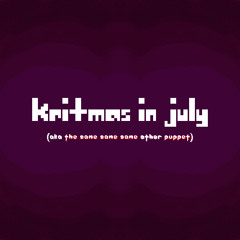 Hello Hai, New Guy! - Kritmas in July (Aka The Same Same Same Other Puppet)