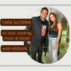 Tara Sutaria with Hrishi K - on her cooking, singing, animal welfare, ballet & filming in Rajasthan