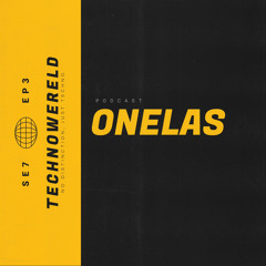 Onelas | Techno Wereld Podcast SE7EP3