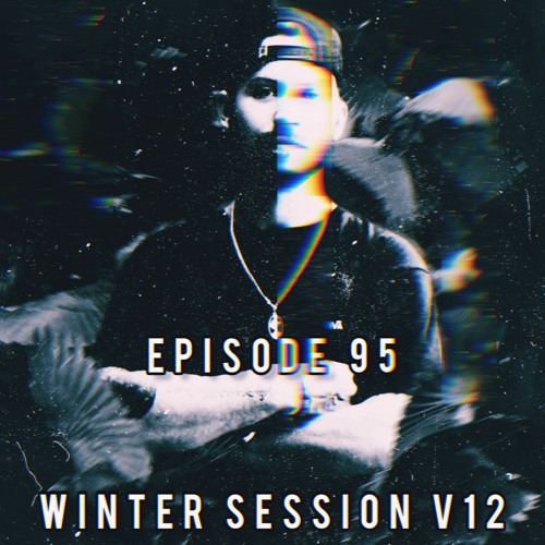 Episode 95 : Winter Session V12