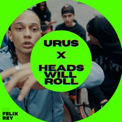 Favé - URUS x Heads Will Roll (Felix Rey Mashup)