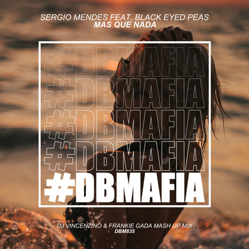 Stream Sergio Mendes Feat. Black Eyed Peas - Mas Que Nada (Dj Vincenzino &  Frankie Gada Mashup) by DJ VINCENZINO | Listen online for free on SoundCloud