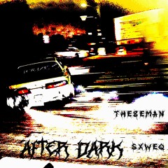 AFTER DARK - The8eman & $XWEQ