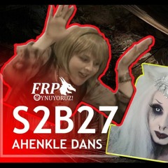AHENKLE DANS EDEN | FRP OYNUYORUZ | S2B27