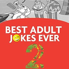 [ACCESS] KINDLE PDF EBOOK EPUB Best Adult Jokes Ever 2 by  E King 💑