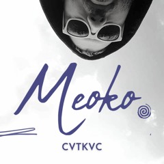 MEOKO Podcast Series | CVTKVC