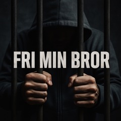 Fri min bror