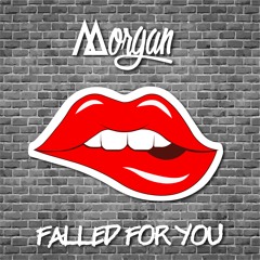 Morgan - Falled For You