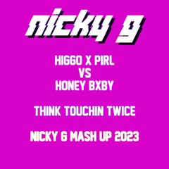 H X P Vs Honey Bxby - Think Touchin Twice Nicky G Mash Up