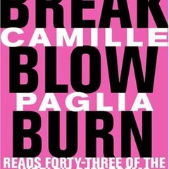 [ACCESS] [KINDLE PDF EBOOK EPUB] Break, Blow, Burn: Camille Paglia Reads Forty-three of the World's