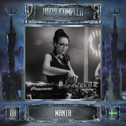 HARD COMPLEX PODCAST | #008 | MANIA (SW)