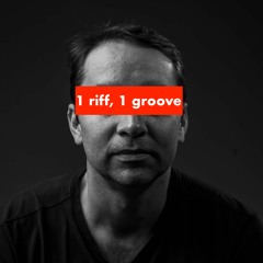 1 riff, 1 groove