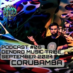 Podcast #06 | CORUBAMBA | Dendro Music Tribe | SEPTEMBER 2024