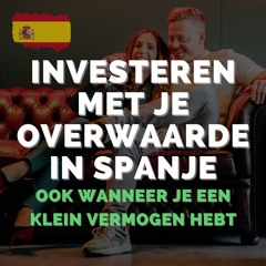 #21 Investeren Met Je Overwaarde In Spanje