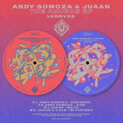 LKDNV06 - Andy Somoza, JUAAN, V.Alb - Amigos EP [Preview]