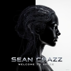 Sean Crazz - Welcome To Space - Mixed Set 2023