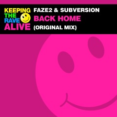 Faze2 & Subversion - Back Home (OUT NOW ON KEEPING THE RAVE ALIVE)